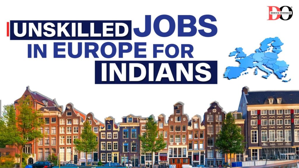 Unskilled jobs in Europe for Indians