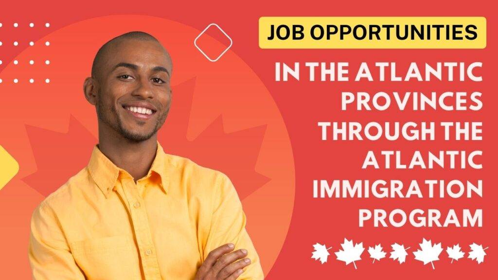 Atlantic Immigration Program, Job Opportunities in Atlantic Canada, Atlantic Provinces Careers, Canadian Immigration, Work in Canada, Atlantic Canada Permanent Residency