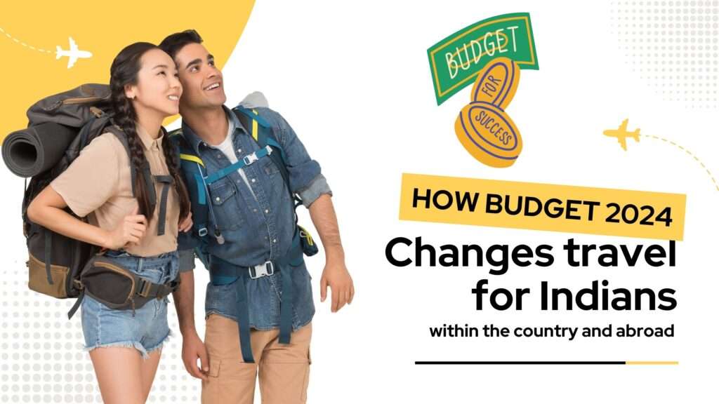 Budget 2024, Indian Travel, Domestic Travel, International Travel, Travel Policies, Airfare Changes, Tourism Incentives, Travel Regulations, Indian Budget Impact, Travel Industry India