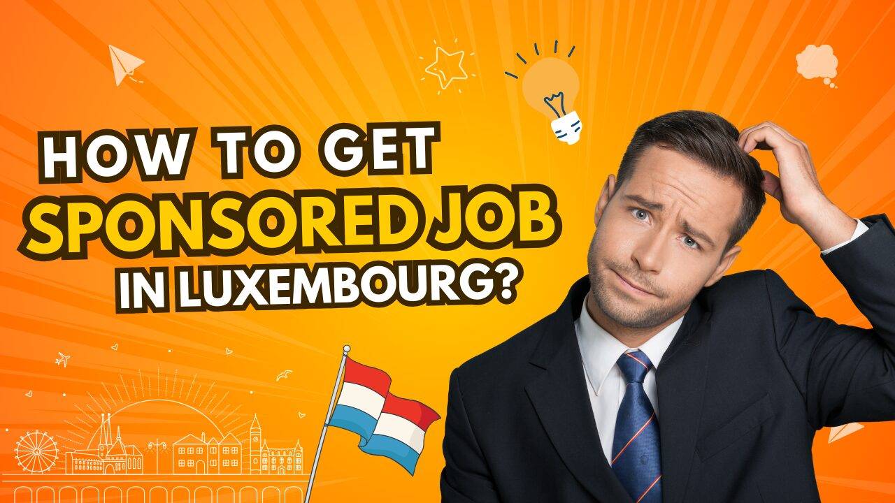 How to get a visa-sponsored job in Luxembourg?