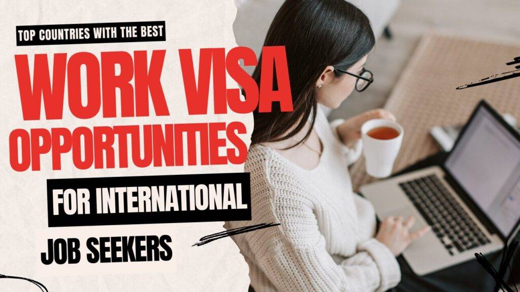 Top Countries with the Best Work Visa Opportunities for International Job Seekers