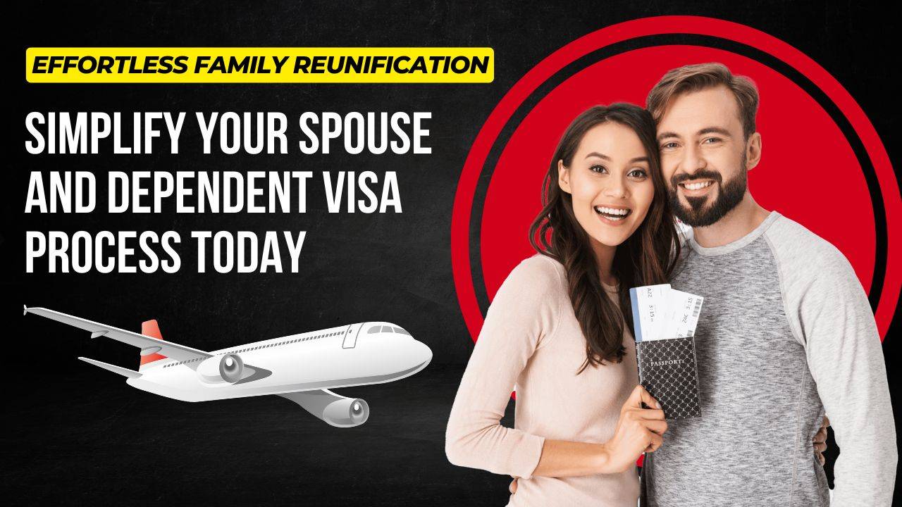 Effortless family reunification: simplify your spouse and dependent visa process today